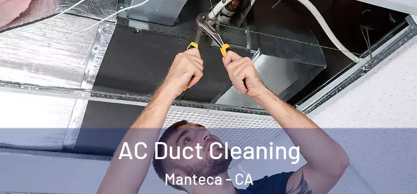 AC Duct Cleaning Manteca - CA