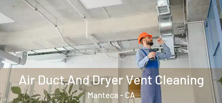 Air Duct And Dryer Vent Cleaning Manteca - CA