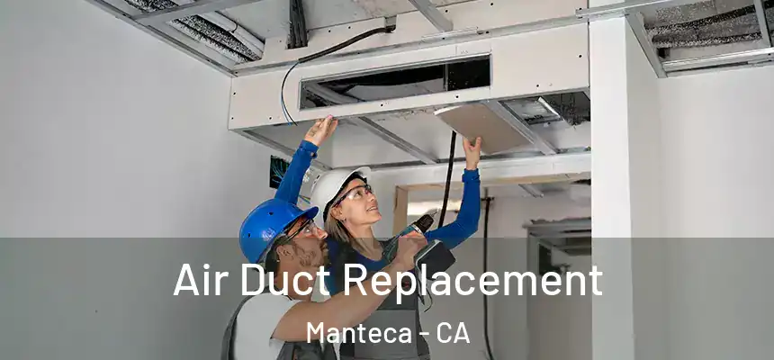 Air Duct Replacement Manteca - CA
