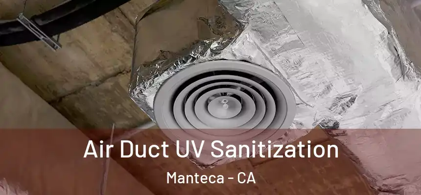  Air Duct UV Sanitization Manteca - CA