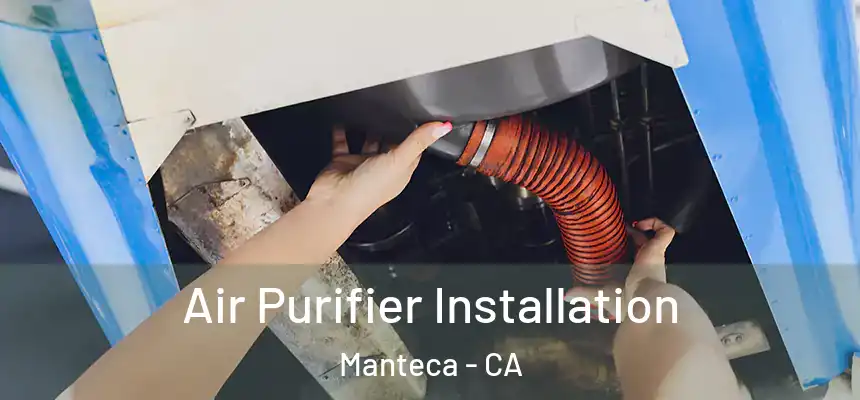 Air Purifier Installation Manteca - CA
