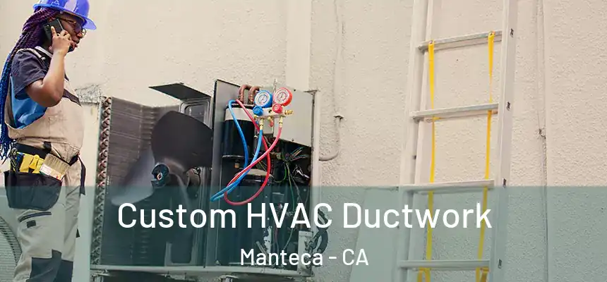  Custom HVAC Ductwork Manteca - CA