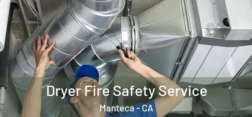 Dryer Fire Safety Service Manteca - CA