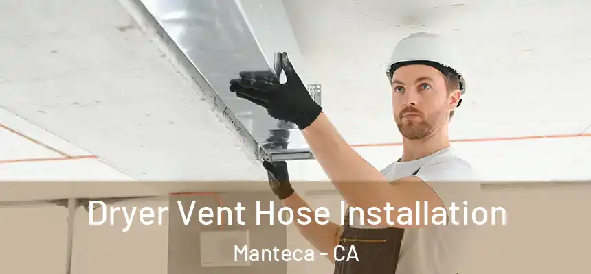  Dryer Vent Hose Installation Manteca - CA