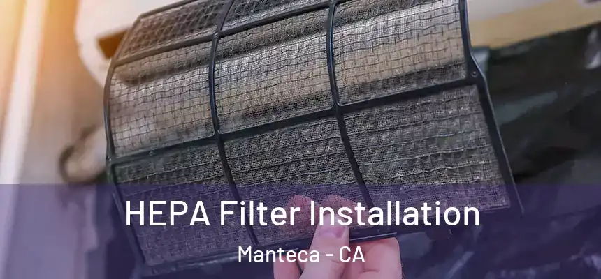 HEPA Filter Installation Manteca - CA