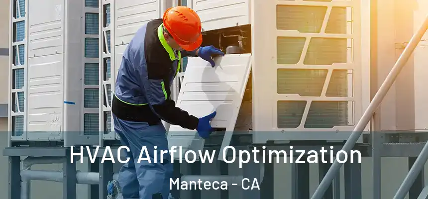 HVAC Airflow Optimization Manteca - CA