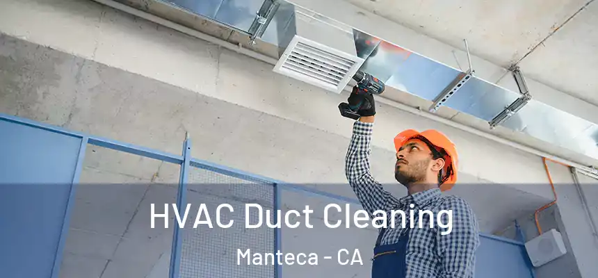 HVAC Duct Cleaning Manteca - CA