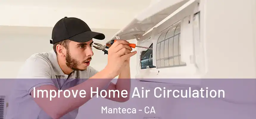 Improve Home Air Circulation Manteca - CA