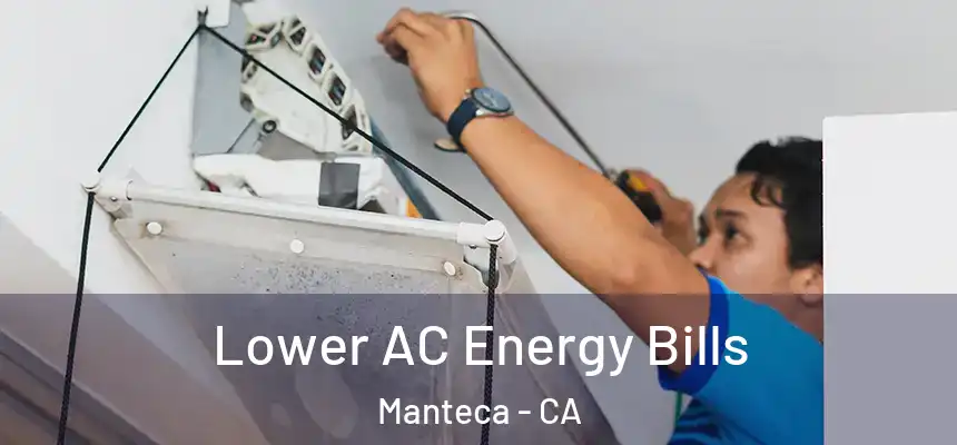 Lower AC Energy Bills Manteca - CA