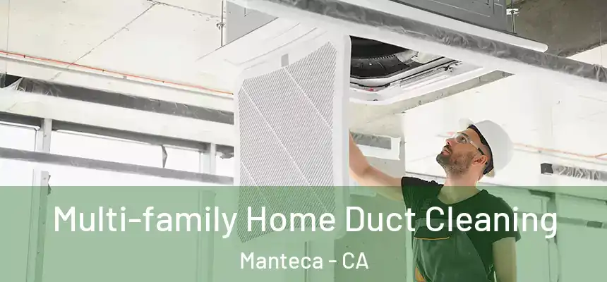 Multi-family Home Duct Cleaning Manteca - CA