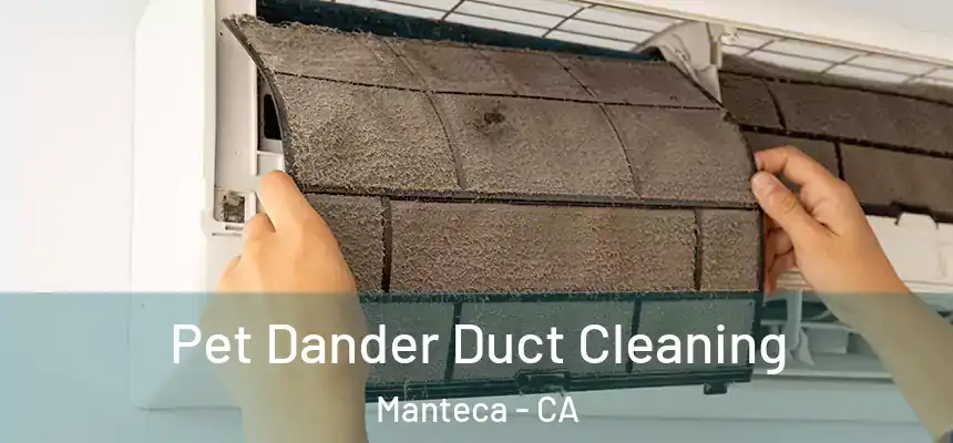 Pet Dander Duct Cleaning Manteca - CA