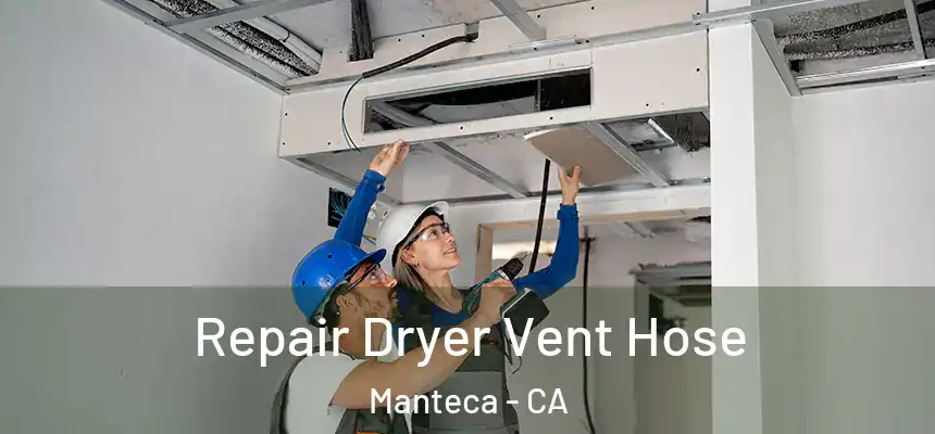 Repair Dryer Vent Hose Manteca - CA