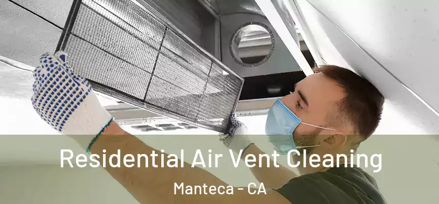 Residential Air Vent Cleaning Manteca - CA